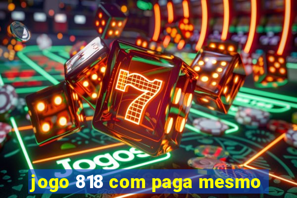 jogo 818 com paga mesmo